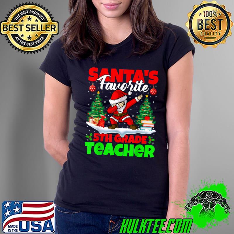 Santa Dabbing Santa's Favorite 5th Grade Teacher Christmas T-Shirt Ladies Tee Santa Dabbing Santa's Favorite 5th Grade Teacher Christmas T-Shirt Ladies Tee