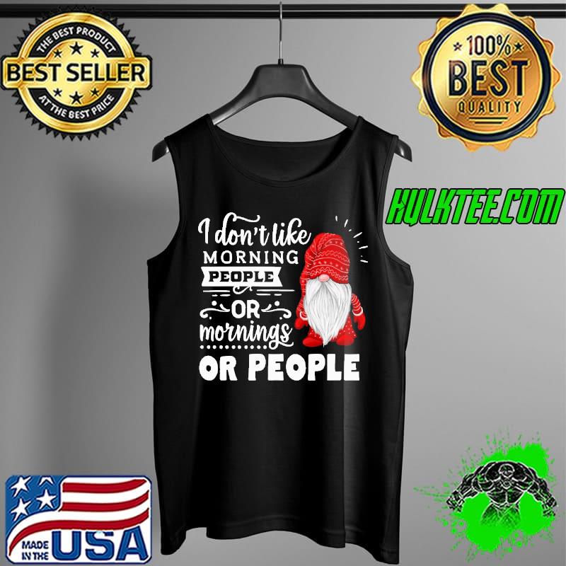 Santa I Don't Like Morning People Or Mornings Or People Christmas Shirt Tank Top Santa I Don't Like Morning People Or Mornings Or People Christmas Shirt Tank Top