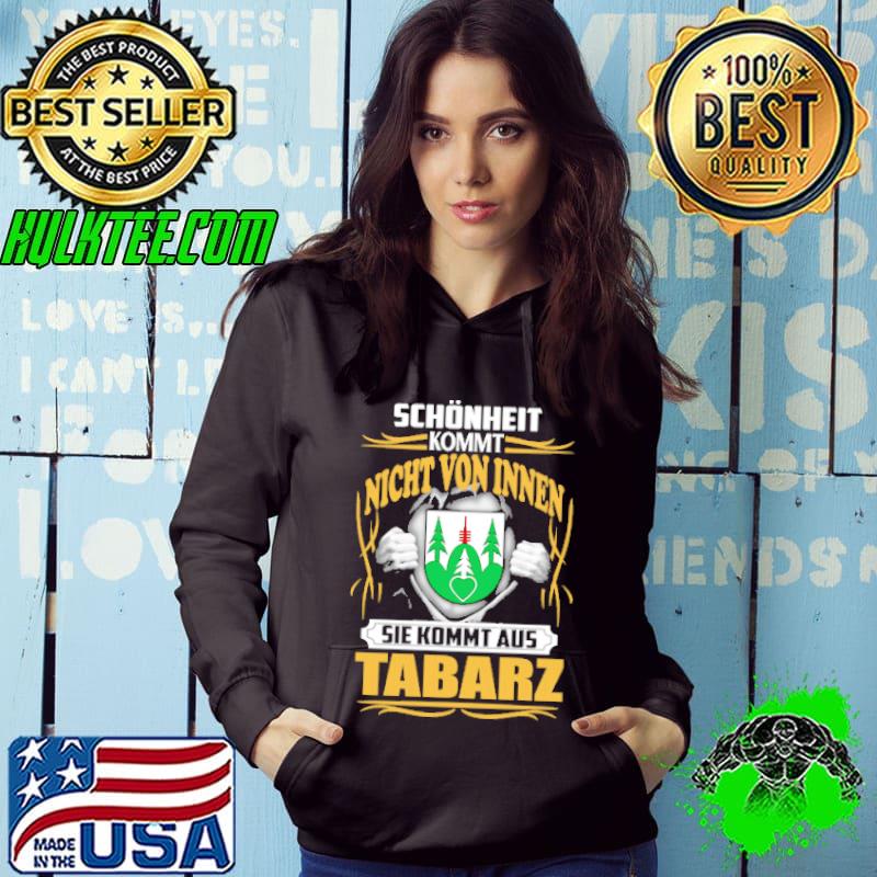 Schönheit kommt nicht von innen sie kommt aus Tabarz shirt
