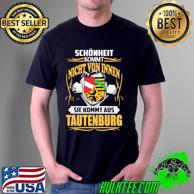Schönheit kommt nicht von innen sie kommt aus Tautenburg s Unisex Schönheit kommt nicht von innen sie kommt aus Tautenburg s Unisex