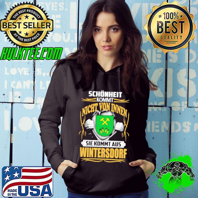 Schönheit kommt nicht von innen sie kommt aus Wintersdorf shirt Schönheit kommt nicht von innen sie kommt aus Wintersdorf shirt