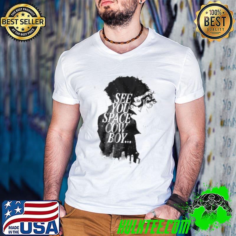 See You Space Cow Boy Shirt