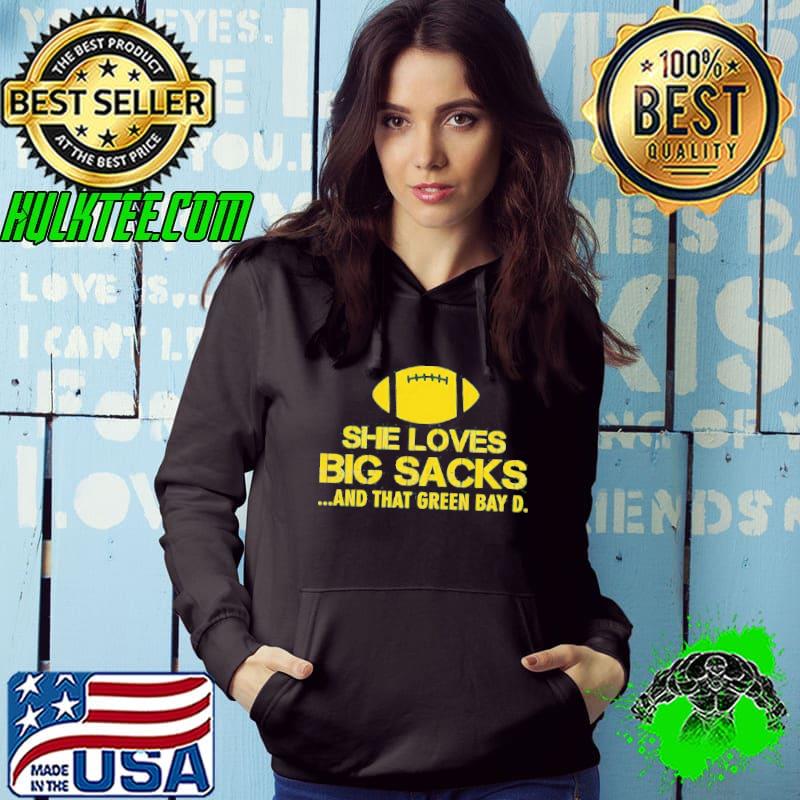 She Loves Big Sacks And That Green Bay Shirt