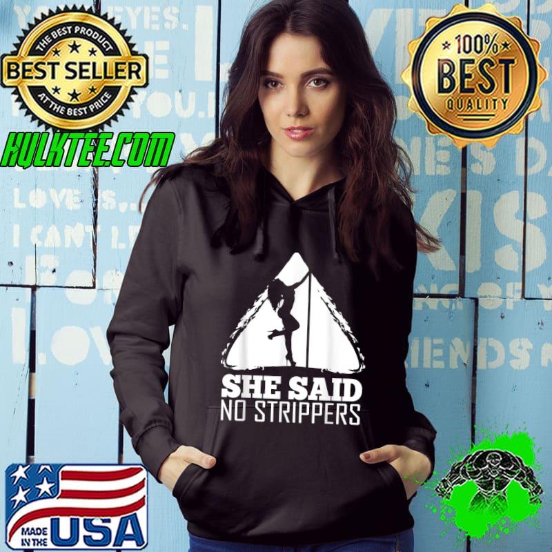She Said No Strippers T-Shirt