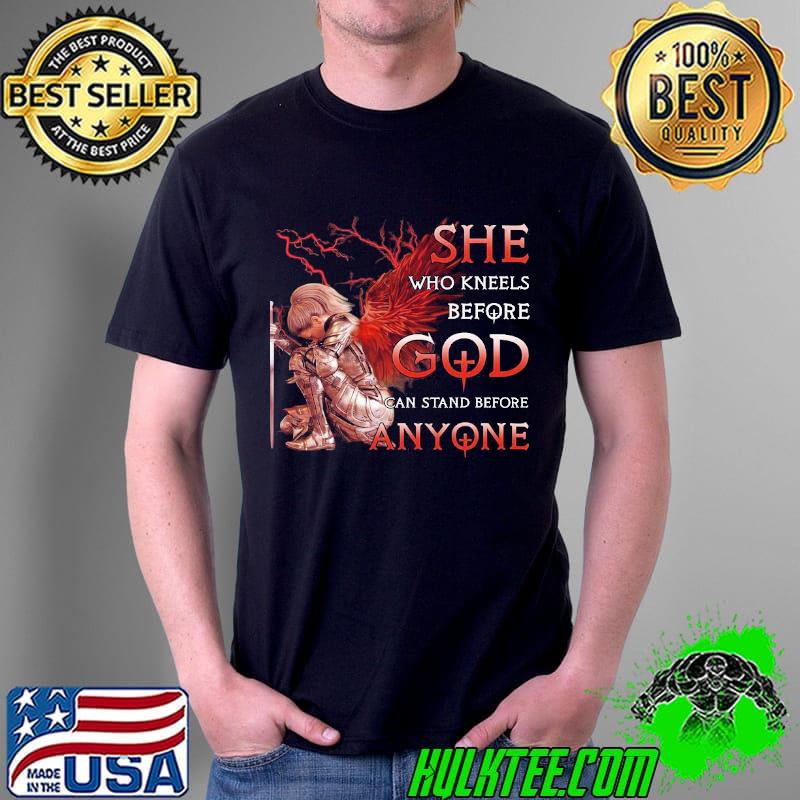 She Wh Kneels Before God Can Stand Before Anyone Veteran s Unisex She Wh Kneels Before God Can Stand Before Anyone Veteran s Unisex