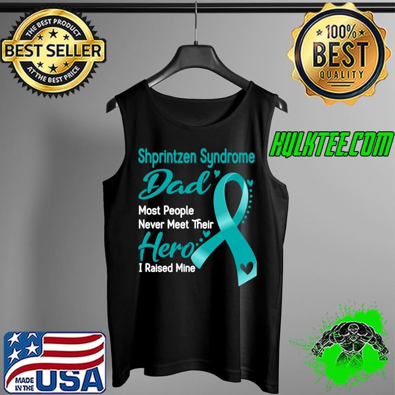 Shprintzen Syndrome Dad Most People Never Meet Their Hero I Raise Mine Classic T-Shirt Tank Top Shprintzen Syndrome Dad Most People Never Meet Their Hero I Raise Mine Classic T-Shirt Tank Top
