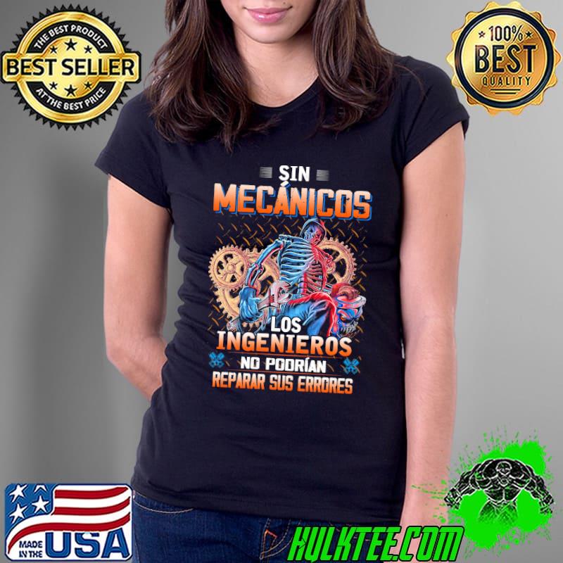 Sin mecanicos los ingenieros no podria reparar sus errores skull s Ladies Tee Sin mecanicos los ingenieros no podria reparar sus errores skull s Ladies Tee