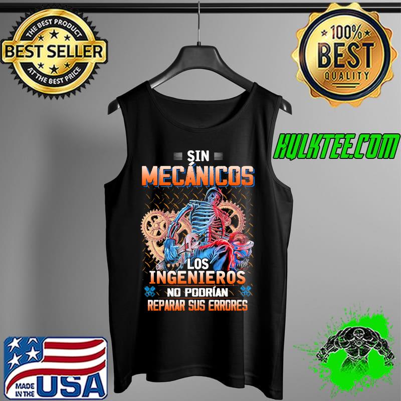 Sin mecanicos los ingenieros no podria reparar sus errores skull s Tank Top Sin mecanicos los ingenieros no podria reparar sus errores skull s Tank Top