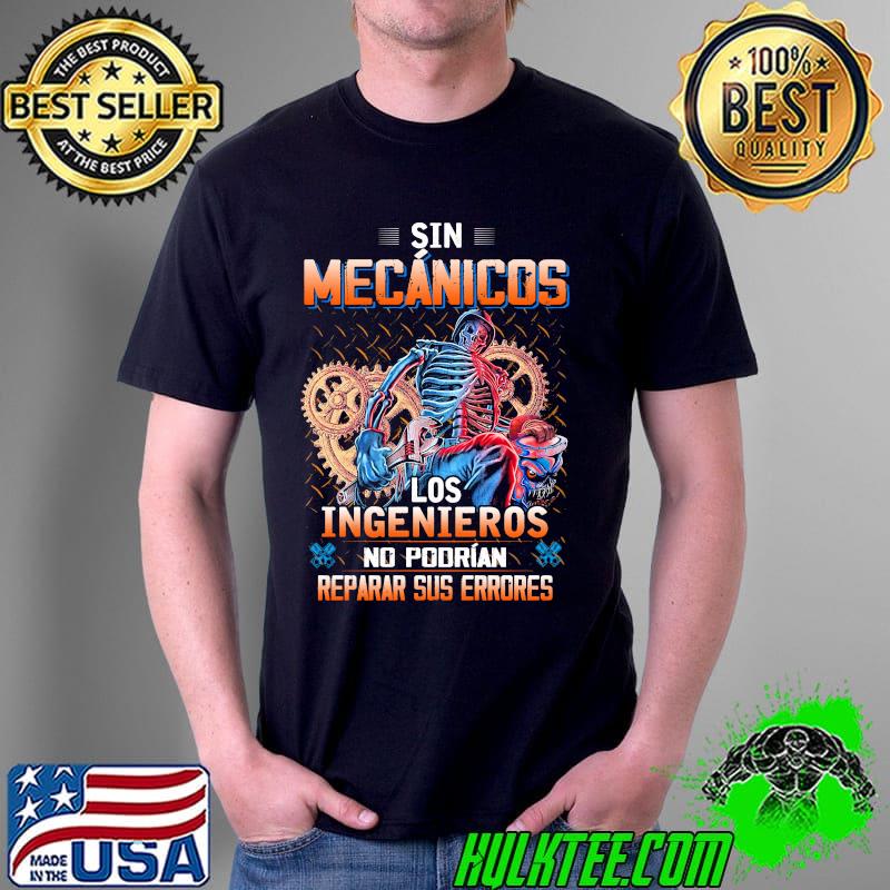 Sin mecanicos los ingenieros no podria reparar sus errores skull s Unisex Sin mecanicos los ingenieros no podria reparar sus errores skull s Unisex