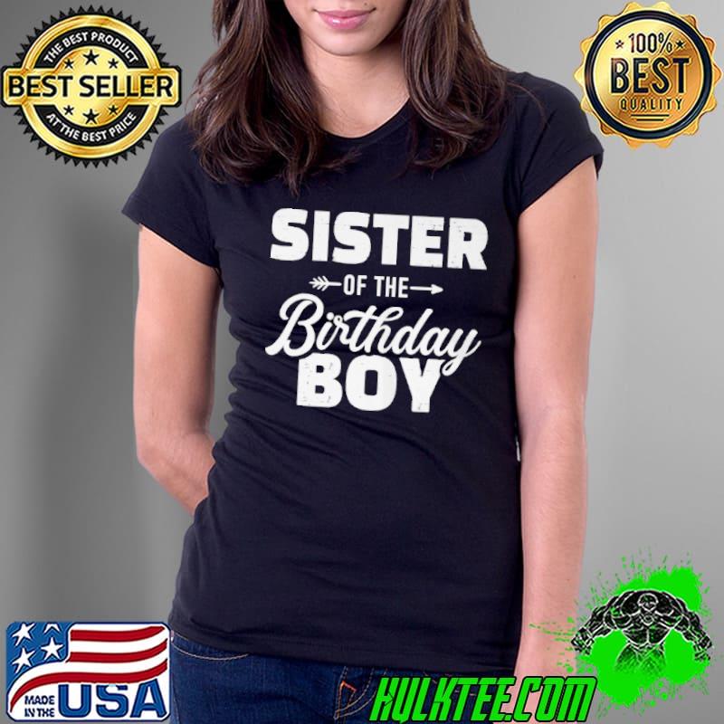SISTER OF THE BIRTHDAY BOY SON MATCHING FAMILY T-SHIRT Ladies Tee SISTER OF THE BIRTHDAY BOY SON MATCHING FAMILY T-SHIRT Ladies Tee