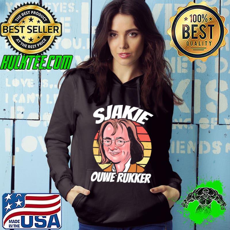 Sjakie Ouwe Rukker vintage Shirt Hoodie Sjakie Ouwe Rukker vintage Shirt Hoodie