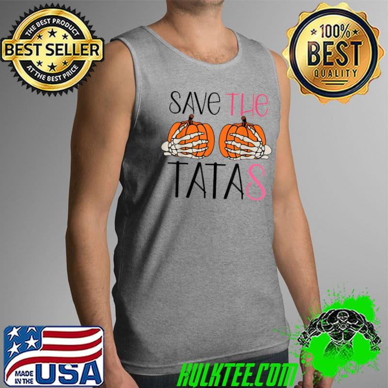 Skeleton Hands Breast Cancer Awareness, Save The Tatas T-Shirt Tank Top Skeleton Hands Breast Cancer Awareness, Save The Tatas T-Shirt Tank Top