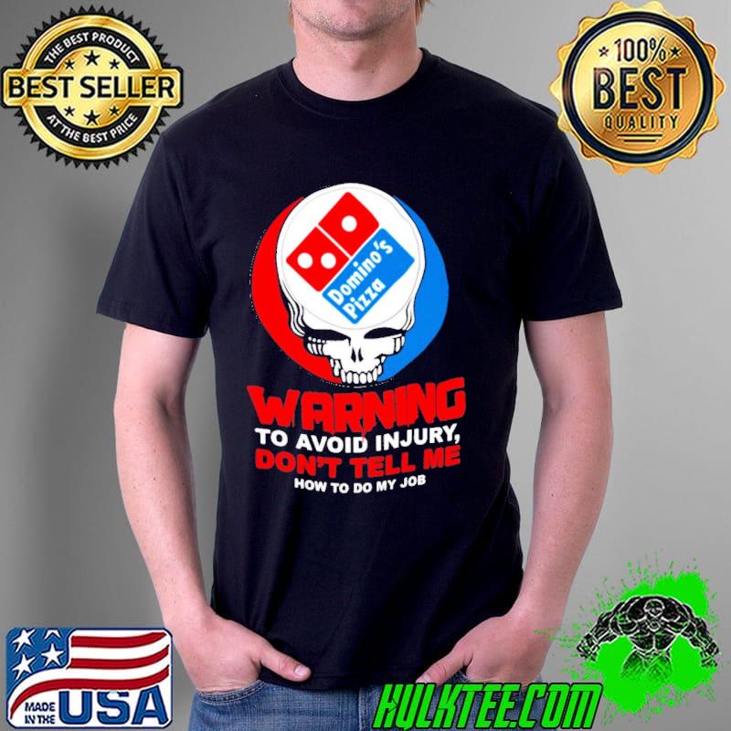 Skull Domino’s Pizza Warning To Avoid Injury Shirt
