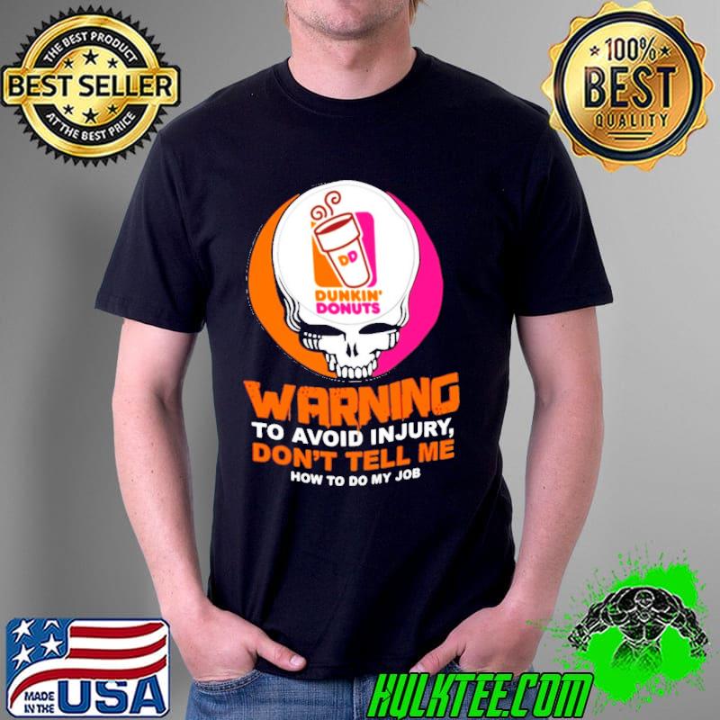 Skull Dunkin’ Donuts Warning To Avoid Injury Shirt