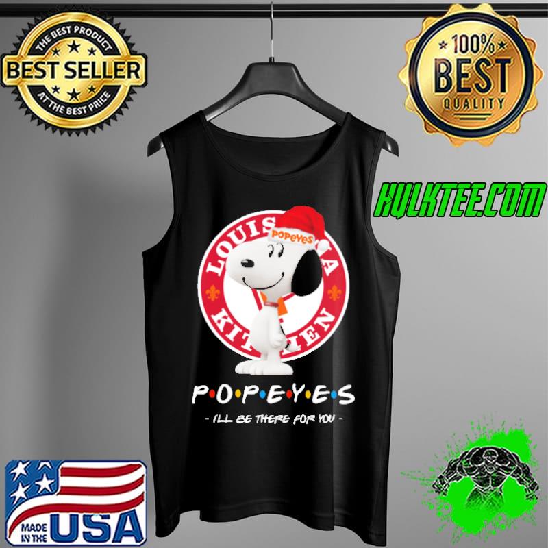 Snoopy Louis Kitchen POPEYES Ill Be There For You Shirt Tank Top Snoopy Louis Kitchen POPEYES Ill Be There For You Shirt Tank Top