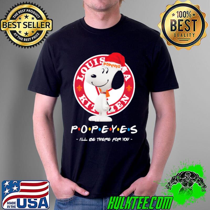 Snoopy Louis Kitchen POPEYES Ill Be There For You Shirt Unisex Snoopy Louis Kitchen POPEYES Ill Be There For You Shirt Unisex