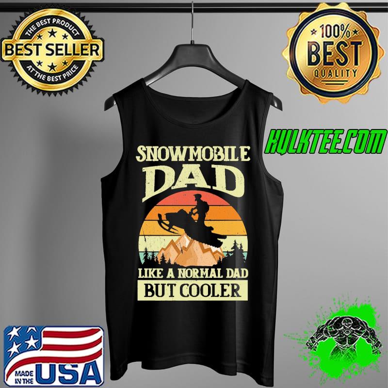 Snowmobile Dad Like A Normal Dad But Cooler Vintage Shirt Tank Top Snowmobile Dad Like A Normal Dad But Cooler Vintage Shirt Tank Top