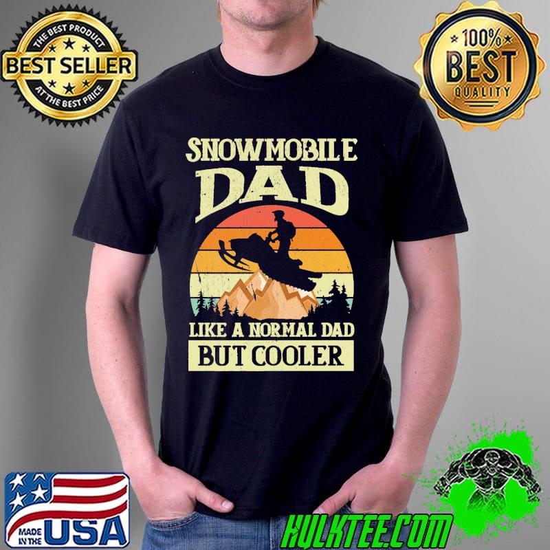 Snowmobile Dad Like A Normal Dad But Cooler Vintage Shirt Unisex Snowmobile Dad Like A Normal Dad But Cooler Vintage Shirt Unisex