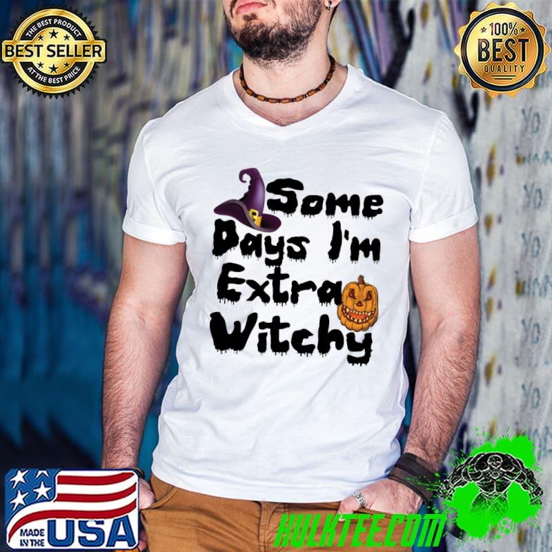 Some Days I'm Extra Witchy t-shirt Essential T-Shirt Guys V Neck Some Days I'm Extra Witchy t-shirt Essential T-Shirt Guys V Neck