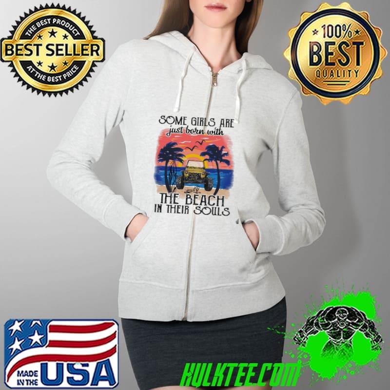 Some girls are just born with the beach in their souls jeep retro s Full Zip Hooded Some girls are just born with the beach in their souls jeep retro s Full Zip Hooded