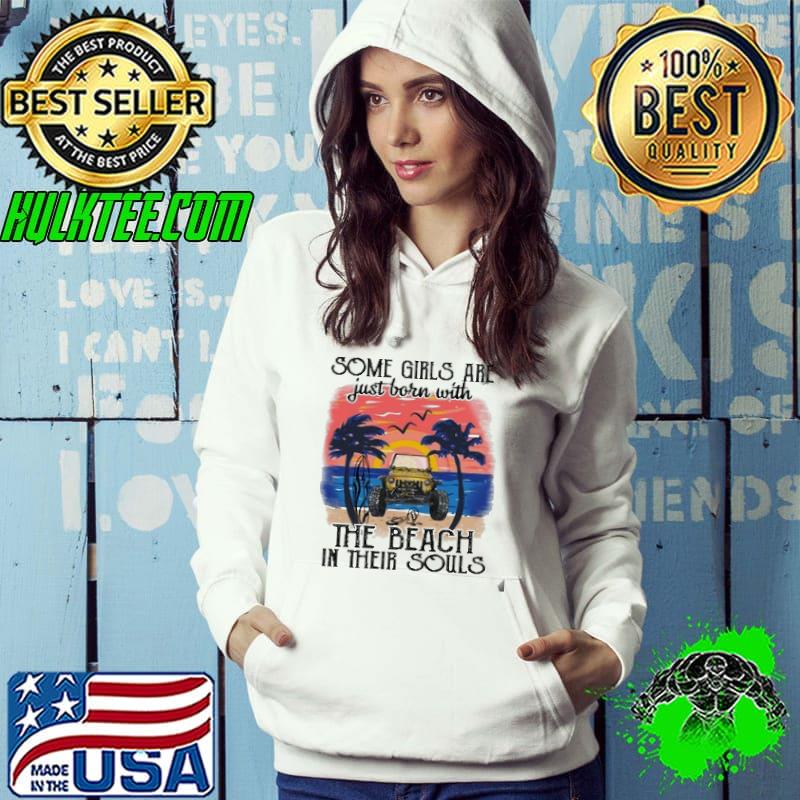 Some girls are just born with the beach in their souls jeep retro shirt Some girls are just born with the beach in their souls jeep retro shirt