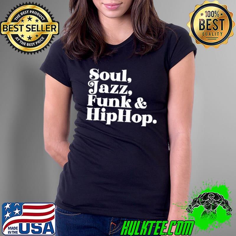 Soul Jazz Funk Hip Hop Shirt Ladies Tee Soul Jazz Funk Hip Hop Shirt Ladies Tee