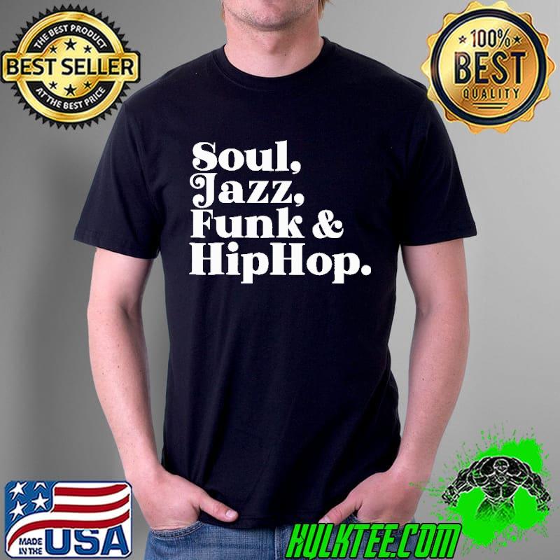 Soul Jazz Funk Hip Hop Shirt Unisex Soul Jazz Funk Hip Hop Shirt Unisex