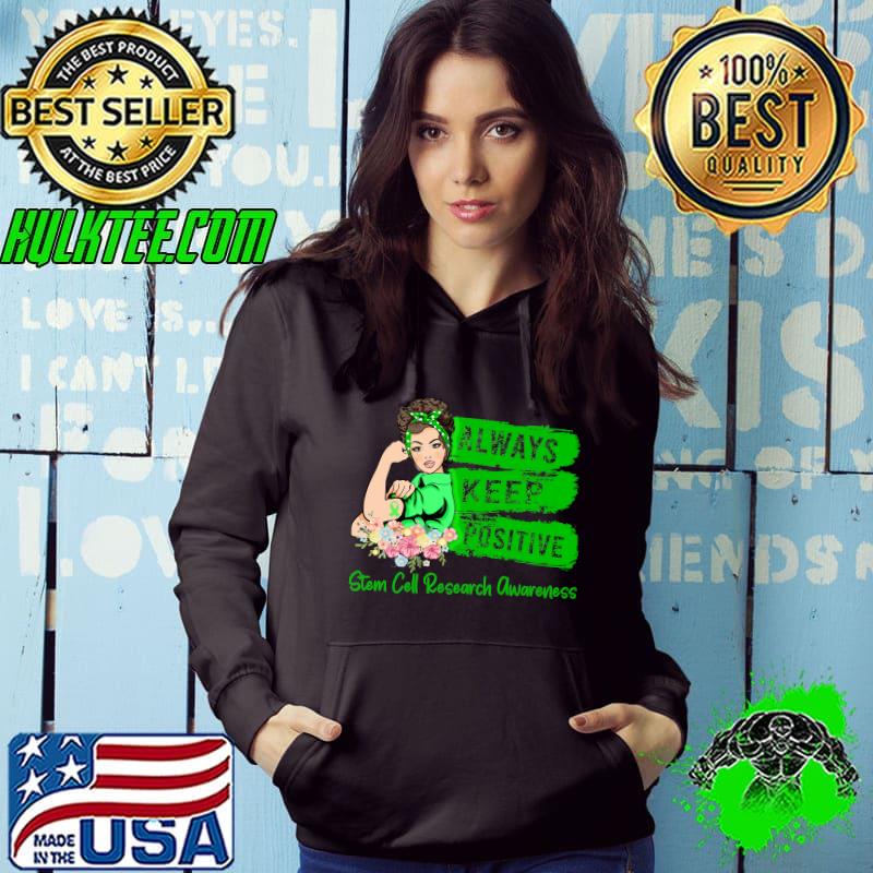 Stem Cell Research Awareness Strong Girl Always Keep Positive Classic T-Shirt Hoodie Stem Cell Research Awareness Strong Girl Always Keep Positive Classic T-Shirt Hoodie