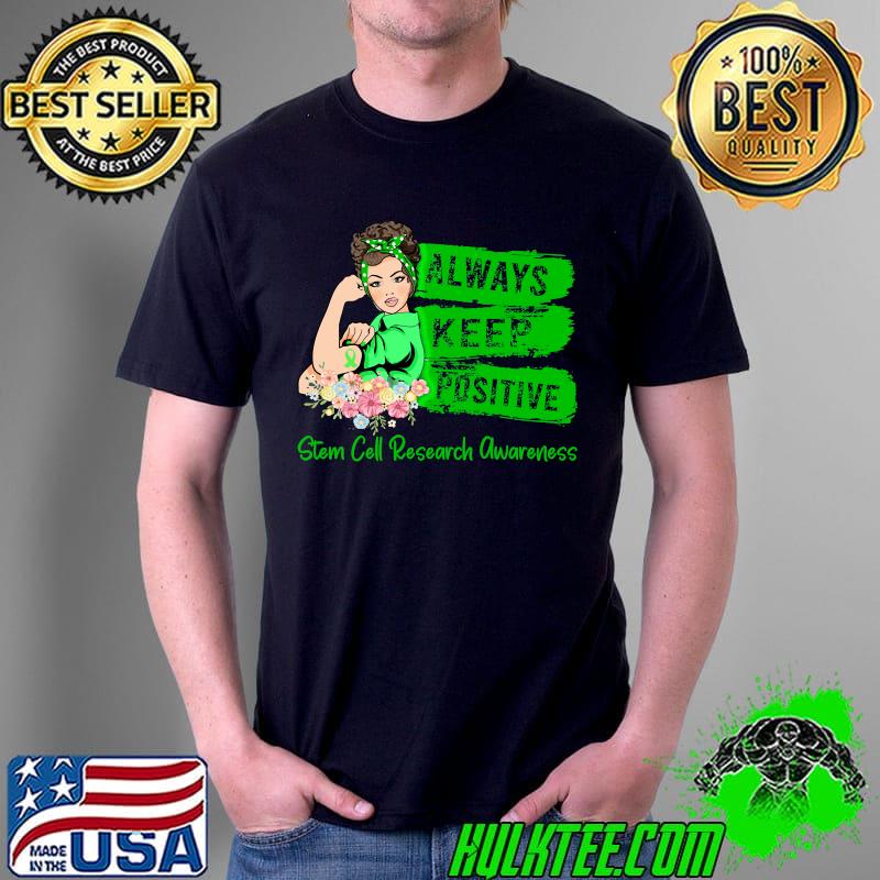 Stem Cell Research Awareness Strong Girl Always Keep Positive Classic T-Shirt Unisex Stem Cell Research Awareness Strong Girl Always Keep Positive Classic T-Shirt Unisex