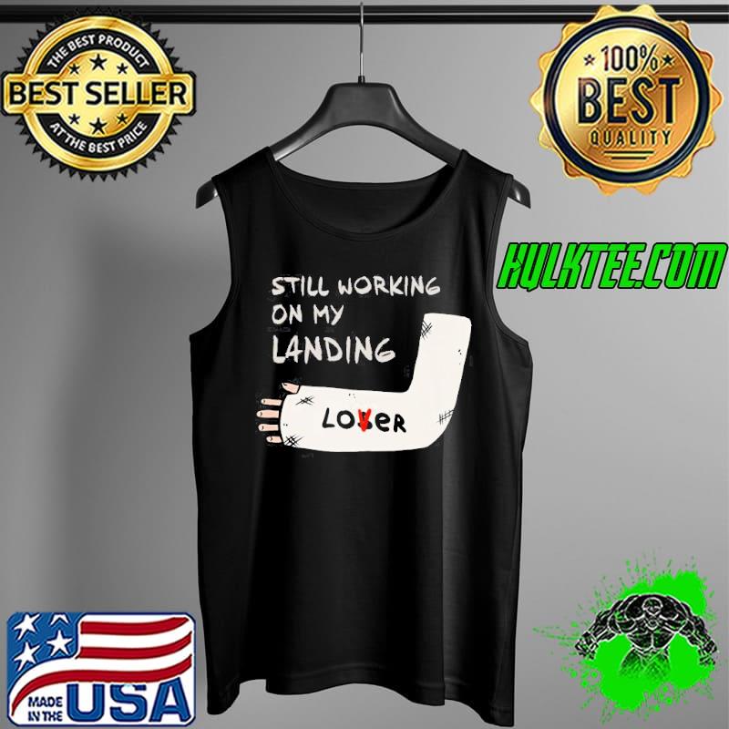 Still Working On My Landing Arm Recovery Shirt Tank Top Still Working On My Landing Arm Recovery Shirt Tank Top