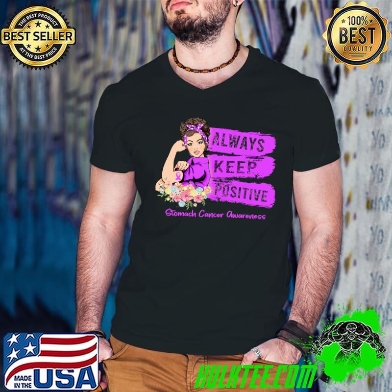 Stomach Cancer Awareness Strong Girl Always Keep Positive Classic T-Shirt Stomach Cancer Awareness Strong Girl Always Keep Positive Classic T-Shirt