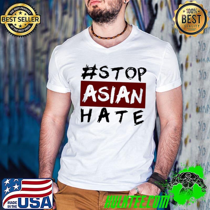 Stop Asian Hate Shirt Stop Asian Hate Shirt