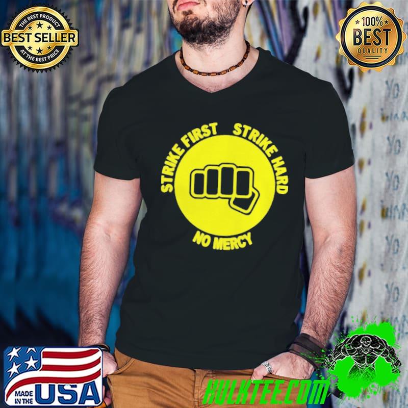Strike First Strike Hard No Mercy Shirt