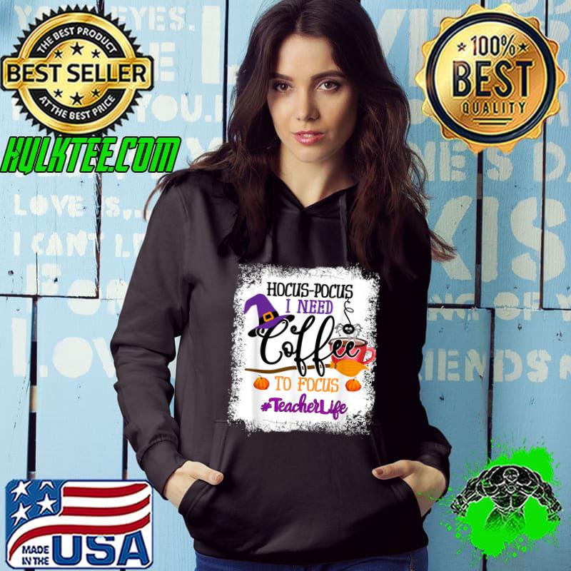 Teacher Life Hocus Pocus I Need Coffee To Focus T-Shirt Teacher Life Hocus Pocus I Need Coffee To Focus T-Shirt