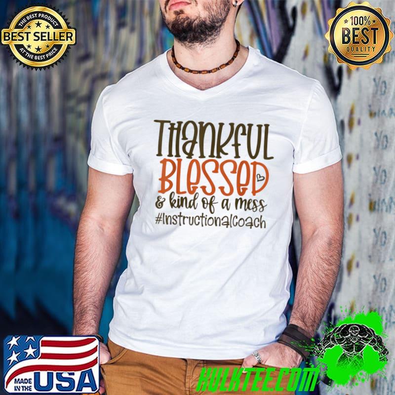 Thankful Blessed Kind Of A Mess Instructional Coac Essential T-Shirt