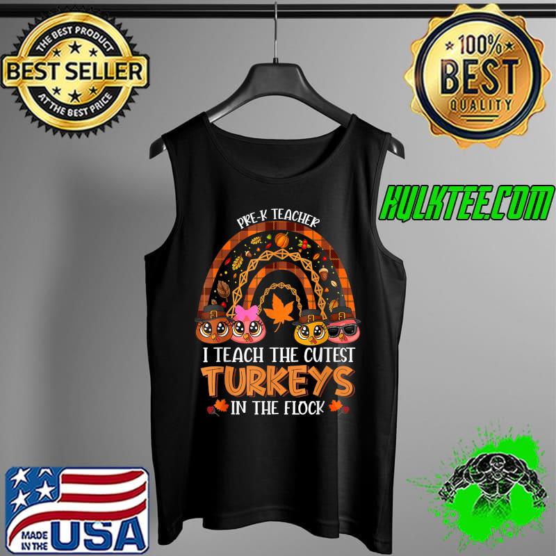 Thanksgiving Pre-k Teacher Fall Rainbow Turkey In The Flock T-Shirt Tank Top Thanksgiving Pre-k Teacher Fall Rainbow Turkey In The Flock T-Shirt Tank Top