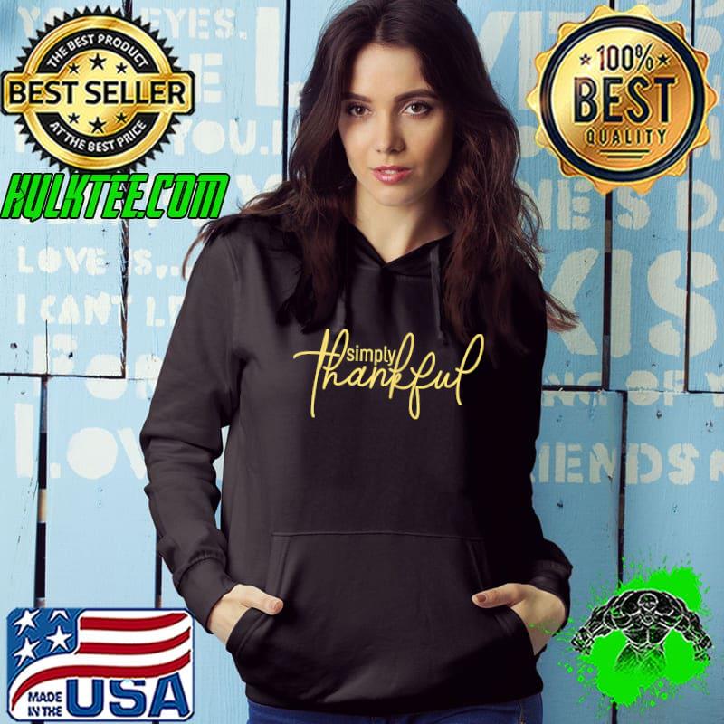 Thanksgiving Simply-Thankful Positivity T-Shirt Hoodie Thanksgiving Simply-Thankful Positivity T-Shirt Hoodie