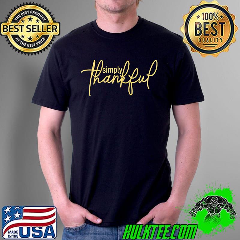Thanksgiving Simply-Thankful Positivity T-Shirt Unisex Thanksgiving Simply-Thankful Positivity T-Shirt Unisex