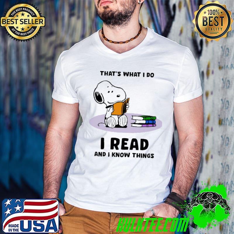 That's What I Do I Read And I Know Things Snoopy Shirt