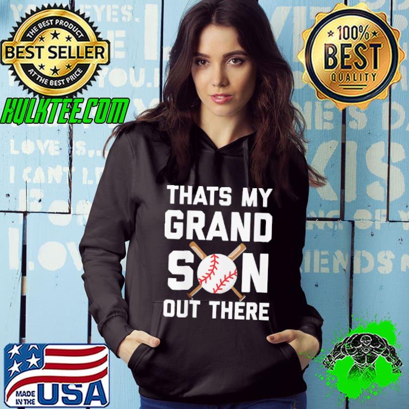 Thats my grandson out there baseball s Hoodie Thats my grandson out there baseball s Hoodie