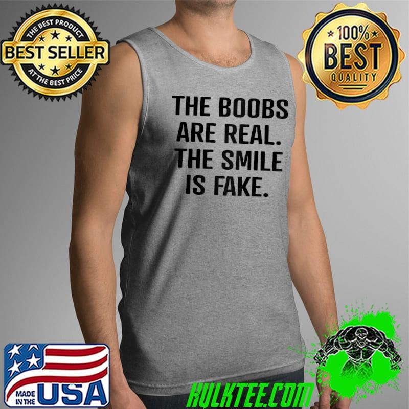 The boobs are real but the smile is fake Raglan Baseball T-s Tank Top The boobs are real but the smile is fake Raglan Baseball T-s Tank Top