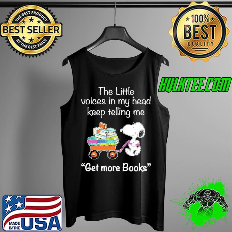 The Little Voices In My Head Keep Telling Me Get More Books Snoopy Shirt Tank Top The Little Voices In My Head Keep Telling Me Get More Books Snoopy Shirt Tank Top
