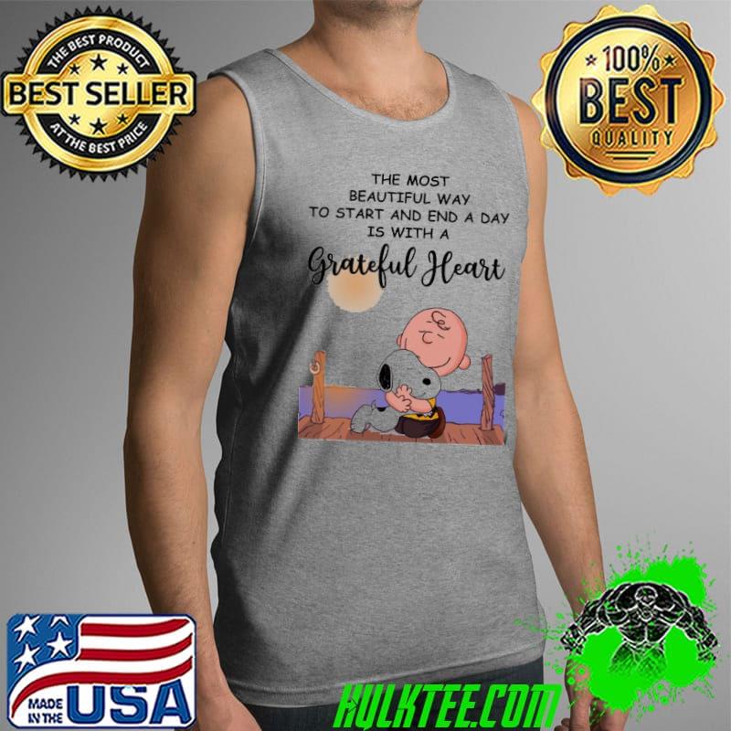The Most Beautiful Way To Start And End A Day Is With A Grateful Heart Shirt Tank Top The Most Beautiful Way To Start And End A Day Is With A Grateful Heart Shirt Tank Top
