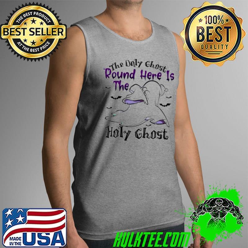 The only ghost round here is the holy ghost Halloween s Tank Top The only ghost round here is the holy ghost Halloween s Tank Top