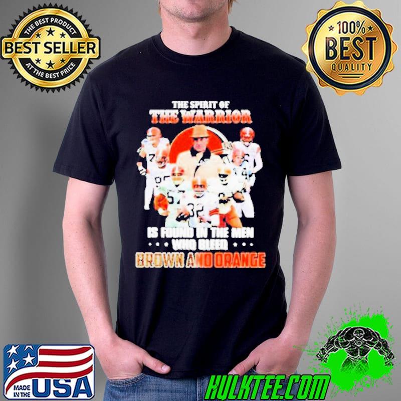 The spirit of the warrior is found in the men who bleed brown and orange s Unisex The spirit of the warrior is found in the men who bleed brown and orange s Unisex
