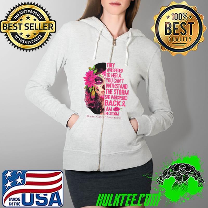 They Whispered To Her You Can’t Withstand The Storm Breast Cancer Awareness Tattoo Lady Shirt Full Zip Hooded They Whispered To Her You Can’t Withstand The Storm Breast Cancer Awareness Tattoo Lady Shirt Full Zip Hooded