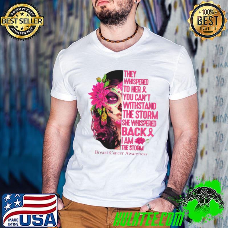 They Whispered To Her You Can’t Withstand The Storm Breast Cancer Awareness Tattoo Lady Shirt
