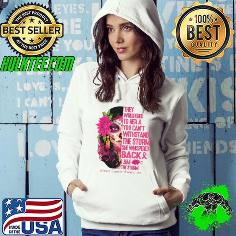 They Whispered To Her You Can’t Withstand The Storm Breast Cancer Awareness Tattoo Lady Shirt Hoodie They Whispered To Her You Can’t Withstand The Storm Breast Cancer Awareness Tattoo Lady Shirt Hoodie