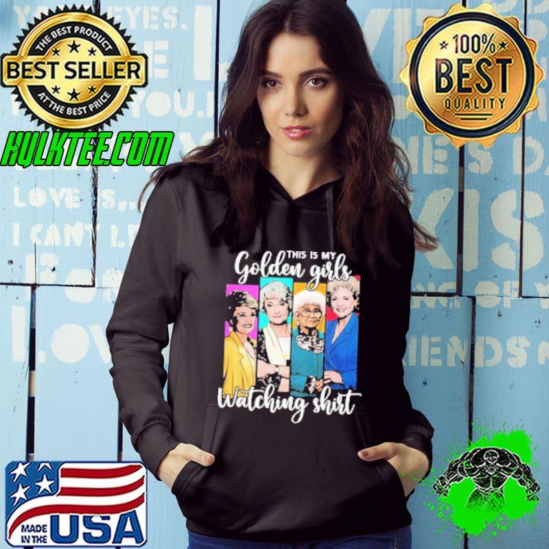 This Is My Golden Girls Watching Shirt Hoodie This Is My Golden Girls Watching Shirt Hoodie
