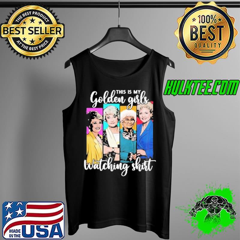 This Is My Golden Girls Watching Shirt Tank Top This Is My Golden Girls Watching Shirt Tank Top